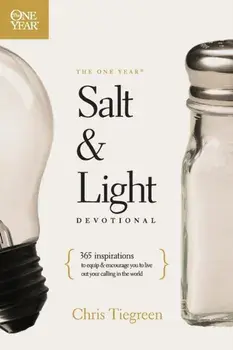 The One Year Salt and Light Devotional: 365 Inspirations to Equip and Encourage You to Live Out Your Calling in the World, Paperback/Chris Tiegreen