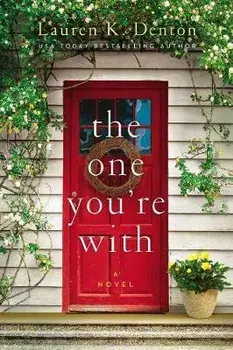 The One You're with, Hardcover/Lauren K. Denton