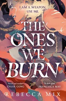 The Ones We Burn. the New York Times bestselling dark epic young adult fantasy, Paperback/Rebecca Mix
