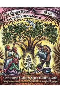 The Ongo Book 2.0: Everyday Nonviolence - Catherine Cadden