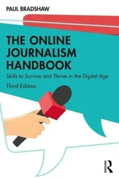 The Online Journalism Handbook. Skills to Survive and Thrive in the Digital Age, 3 ed, Paperback/***