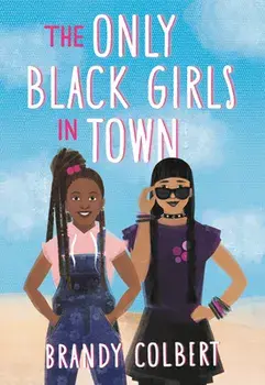 The Only Black Girls in Town, Paperback/Brandy Colbert