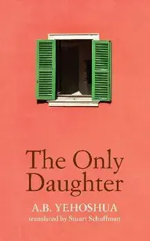 The Only Daughter, Paperback/A.B. Yehoshua