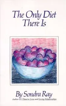 The Only Diet There Is, Paperback/Sondra Ray