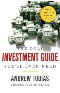 The Only Investment Guide You'll Ever Need - Andrew Tobias