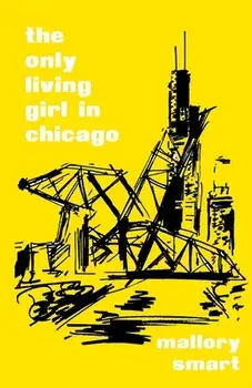 The Only Living Girl in Chicago, Paperback/Mallory Smart