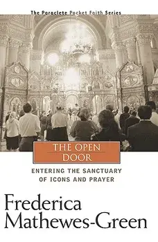 The Open Door: Entering the Sanctuary of Icons and Prayer, Paperback/Frederica Mathewes-Green