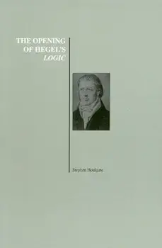 The Opening of Hegel's Logic: From Being to Infinity, Paperback/Stephen Houlgate