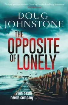 The Opposite of Lonely, Paperback/Doug Johnstone