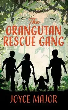 The Orangutan Rescue Gang, Paperback/Joyce Major