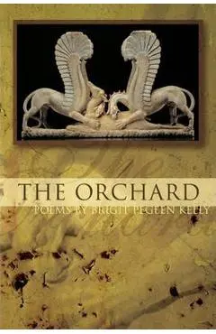 The Orchard - Brigit Pegeen Kelly