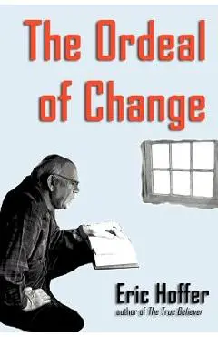 The Ordeal of Change - Eric Hoffer