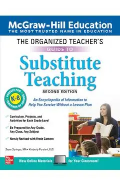 The Organized Teacher's Guide to Substitute Teaching, Grades K-8, Second Edition - Steve Springer