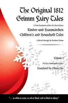 The Original 1812 Grimm Fairy Tales: A New Translation of the 1812 First Edition Kinder Und Hausm rchen Childrens and Household Tales (1812 Childrens, Paperback/Oliver Loo