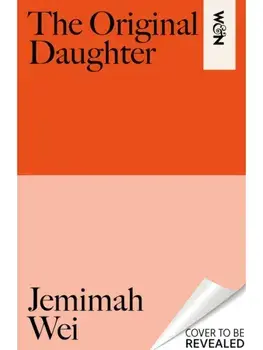 The Original Daughter. 'A book not to miss' New York Times, Hardback/Jemimah Wei