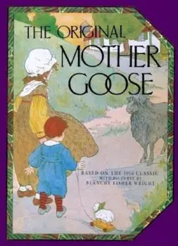 The Original Mother Goose: Based on the 1916 Classic, Hardcover/Blanche Fisher Wright