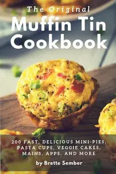 The Original Muffin Tin Cookbook, Paperback/Brette Sember