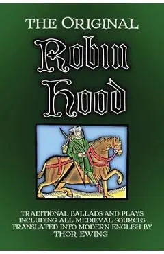 The Original Robin Hood: Traditional ballads and plays, including all medieval sources - Thor Ewing