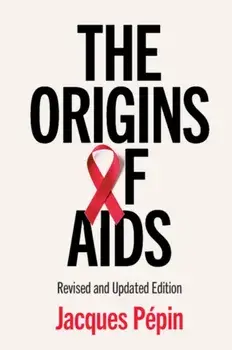 The Origins of AIDS, Paperback/Jacques Pépin