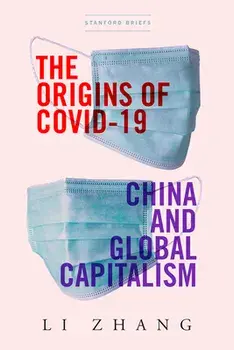The Origins of Covid-19: China and Global Capitalism, Paperback/Li Zhang