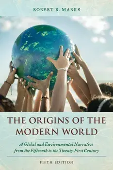 The Origins of the Modern World. A Global and Environmental Narrative from the Fifteenth to the Twenty-First Century, Fifth Edition, Paperback/Robert B. Marks