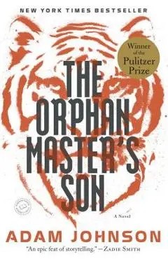 The Orphan Master's Son - Adam Johnson
