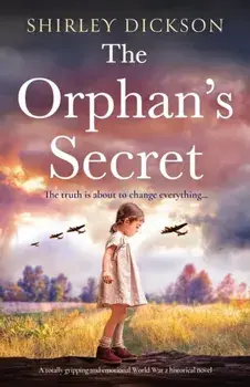 The Orphan's Secret: A totally gripping and emotional World War 2 historical novel, Paperback/Shirley Dickson