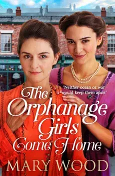 The Orphanage Girls Come Home. The heart-warming conclusion to the best-selling series..., Paperback/***