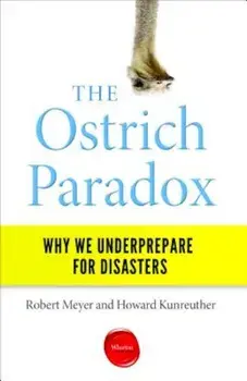 The Ostrich Paradox: Why We Underprepare for Disasters, Paperback/Robert Meyer