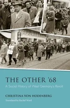 The Other '68. A Social History of West Germany's Revolt, Hardback/***