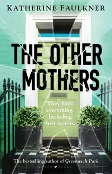 The Other Mothers. the unguessable, unputdownable new thriller from the internationally bestselling author of Greenwich Park, Paperback/Faulkner Katherine Faulkner