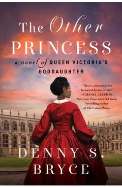 The Other Princess: A Novel of Queen Victoria's Goddaughter - Denny S. Bryce