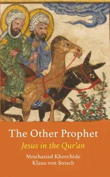 The Other Prophet. Jesus in the Qur'an, Paperback/Klaus von Stosch
