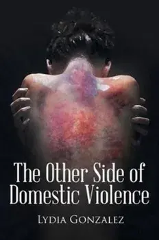 The Other Side of Domestic Violence, Paperback/Lydia Gonzalez