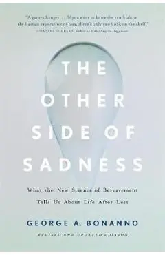 The Other Side of Sadness (Revised) - George A Bonanno PhD