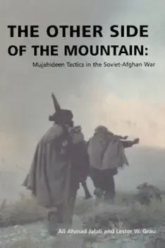 The Other Side of the Mountain: Mujahideen Tactics in the Soviet-Afghan War, Paperback/Ali Ahmad Jalali