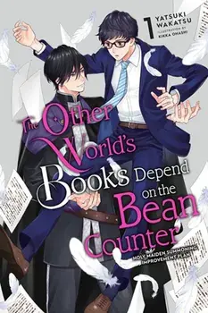 The Other World's Books Depend on the Bean Counter, Vol. 1 (light novel), Paperback/Yatsuki Wakatsu