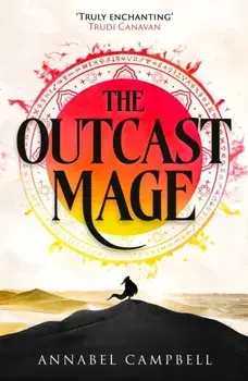 The Outcast Mage. an unmissable epic fantasy debut packed with adventure, magic and dragonfire (Book One of the Shattered Lands), Paperback/Annabel Campbell