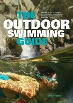 The Outdoor Swimming Guide. Over 400 of the best lidos, wild swimming and open air swimming spots in England, Scotland & Wales, Paperback/***