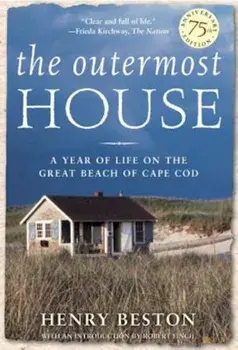 The Outermost House: A Year of Life on the Great Beach of Cape Cod, Paperback/Henry Beston