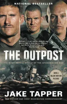 The Outpost: The Most Heroic Battle of the Afghanistan War, Paperback/Jake Tapper