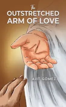 The Outstretched Arm of Love, Paperback/Ajit Gomez