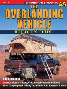 The Overlanding Vehicle Builder's Guide, Paperback/Don Alexander