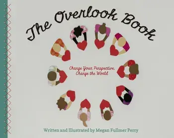 The Overlook Book. Change Your Perspective, Change the World, Hardback/Megan Fullmer Perry