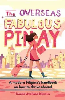 The Overseas Fabulous Pinay: A modern Filipina's handbook on how to thrive abroad, Paperback/***