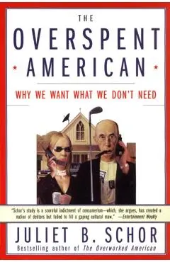 The Overspent American - Juliet B. Schor