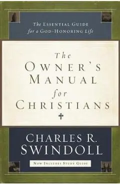 The Owner's Manual for Christians: The Essential Guide for a God-Honoring Life - Charles R. Swindoll