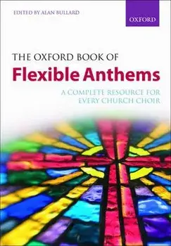 The Oxford Book of Flexible Anthems. A complete resource for every church choir, Paperback, Sheet Map/***