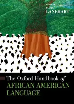 The Oxford Handbook of African American Language, Paperback/Sonja Lanehart