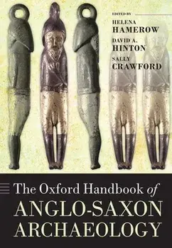 The Oxford Handbook of Anglo-Saxon Archaeology, Paperback/Helena Hamerow